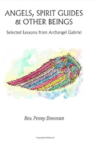Angels, Spirit Guides, and Other Beings: Select Lessons from Archangel Gabriel